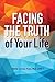 Facing the Truth of Your Life