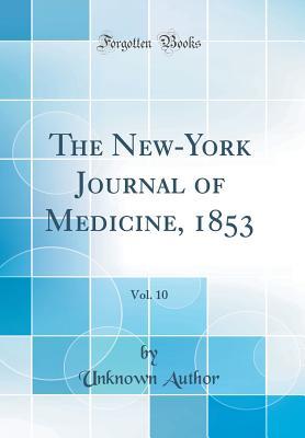 The New-York Journal of Medicine, 1853, Vol. 10 (Classic Reprint)