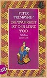 Die Wahrheit ist der Lüge Tod by Peter Tremayne