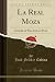 La Real Moza: Comedía en Tres Actos en Prosa (Classic Reprint) (Spanish Edition)