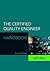 The Certified Quality Engineer Handbook
