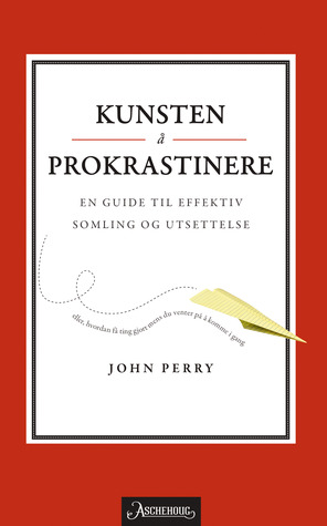 Kunsten å prokrastinere: En guide til effektiv somling og utsettelse (Paperback)