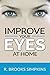 Improve your Eyes at Home by R. Brooks Simpkins