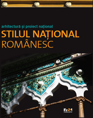 Arhitectură și proiect național : stilul național românesc