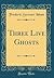 Three Live Ghosts (Classic Reprint)