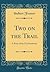 Two on the Trail: A Story of the Far Northwest (Classic Reprint)