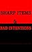 Sharp Items & Bad Intentions