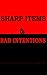 Sharp Items & Bad Intentions