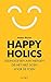 Happyholics: leidinggeven aan mensen die het niet doen voor de poen (Dutch Edition)