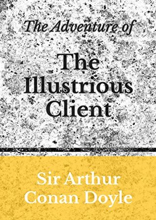 The Adventure of the Illustrious Client