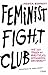 Feminist Fight Club: Wie sich Frauen am Arbeitsplatz erfolgreich durchboxen