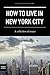 How to Live in New York City by Thought Catalog How to Live in New York City by Thought Catalog