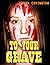 To Your Grave: An Anthology of Horror