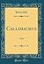 Callimachus: A Play (Classic Reprint)