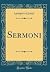 Sermoni (Classic Reprint)