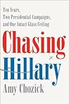 Chasing Hillary by Amy Chozick