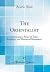 The Orientalist: Containing a Series of Tales, Legends, and Historical Romances (Classic Reprint)