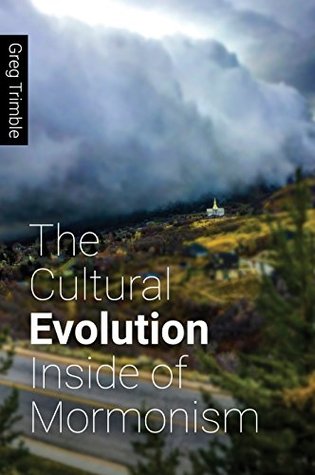 The Cultural Evolution Inside of Mormonism (Kindle Edition)