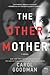 The Other Mother by Carol Goodman The Other Mother by Carol Goodman