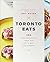Toronto Eats: 100 Signature...