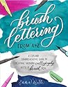 Brush Lettering from A to Z: A Fun and Comprehensive Guide to Creating Modern Calligraphy with a Brush Pen