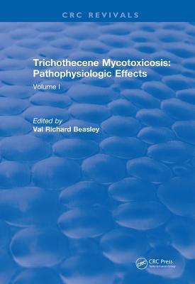 Trichothecene Mycotoxicosis Pathophysiologic Effects (1989): Volume I