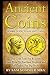 Ancient Coins: Newbie Guide To Ancient Coins: Learn How To Purchase Ancients and Sell Online For Big Profit
