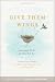 Give Them Wings: Preparing for the Time Your Teen Leaves Home