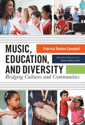 Music, Education, and Diversity: Bridging Cultures and Communities (Multicultural Education Series)