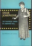 Dear Josephine, The Theatrical Career of Josephine Hull. SIGNED BY AUTHOR (Hardcover)