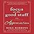 Focus on the Good Stuff: The Power of Appreciation