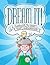 Dream It!: A Playbook to Sp...