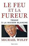 Le Feu et la Fureur by Michael  Wolff