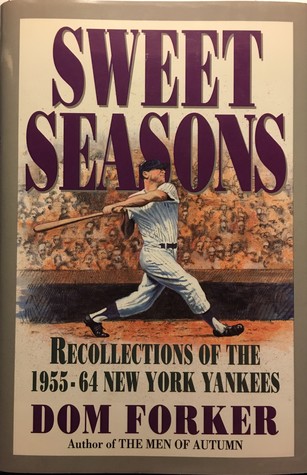 Sweet Seasons: Recollections of the 1955-64 New York Yankees