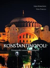 Konstantinopoli: Kaupunki ennen Istanbulia