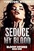 Seduce My Blood (Bloody Des...