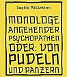Monologe angehender Psychopathen: oder: Von Pudeln und Panzern