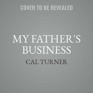 My Father's Business Lib/E: The Small-Town Values That Built Dollar General Into a Billion-Dollar Company