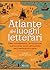 Atlante dei luoghi letterari: Terre leggendarie, mitologiche, fantastiche in 99 capolavori dall'antichità a oggi