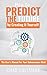How to Predict the Future By Creating It Yourself: The User's Manual For Your Subconscious Mind