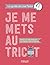 Je me mets au tricot: Bases et techniques du tricot d'aujourd'hui