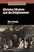 Christian Missions and the Enlightenment (Studies in the History of Christian Missions (Hardcover))