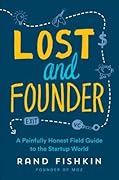 Lost and Founder: A Painfully Honest Field Guide to the Startup World