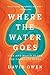 Where the Water Goes: Life and Death Along the Colorado River