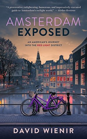 Portada de Amsterdam Exposed: An American's Journey Into The Red Light District, de David Wienir