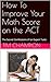 How To Improve Your Math Score on the ACT by Tim Champion
