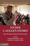 Under Caesar's Sword: How Christians Respond to Persecution (Law and Christianity)