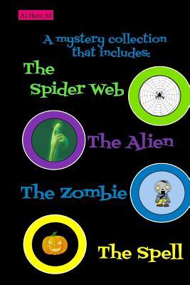 A mystery collection that includes: The Spider Web, The Alien, The Zombie and The Spell: 4 book collection