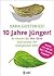 10 jahre jünger! So steuern Sie Ihre Gene und senken Ihr biologisches Alter