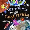 Silly Scientists Take a Peeky at the Solar System! Silly Scientists Take a Peeky at the Solar System!